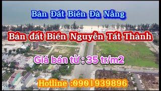 BÁN ĐẤT BIỂN ĐÀ NẴNG - Bán đất biển đường Nguyễn Tất Thành , giá bán từ 35tr/m2 . Lh :0901939896