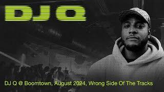 DJ Q @ Boomtown, August 2024, Wrong Side Of The Tracks