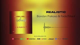 Bondan Prakoso & Fade2Black - Realistic (Official Audio)