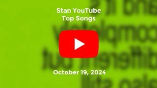 Stan YouTube Songs Top 40 (October 19, 2024)