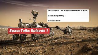 The Curious Life of future mankind in Mars | Colonizing Mars | Critique Tech