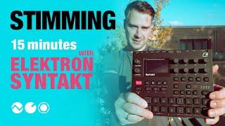 Stimming - 15 Minutes with Elektron Syntakt