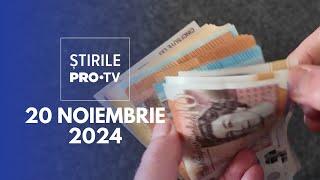 Știrile PRO TV - 20 Noiembrie 2024