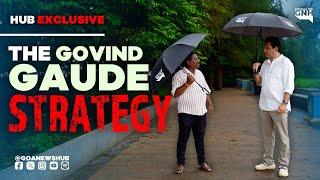 THE GOVIND GAUDE STRATEGY | Hub Exclusive | Ft. Soiru Velip | 23/6/2025 | GNH
