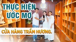 Quyết định mạo hiểm nhất trong đời mở một cửa hàng Trầm Hương giữa phố biển