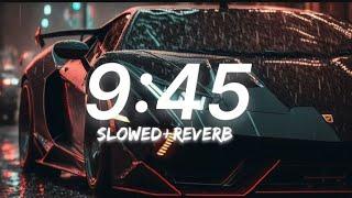 9:45 [Slowed+Reverb] | Prabh