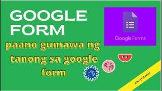 PAANO GUMAWA NG MGA TANONG SA GOOGLE FORM - GOOGLE FORM  Q AND A | PINOYTUTORIAL