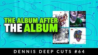 Dennis Deep Cuts #64 The NEXT album!