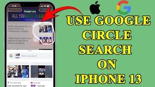 How to use google circle to search on Iphone 16 pro