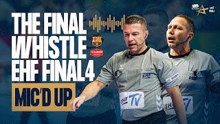 MIC'D UP | FINAL - BARÇA vs AALBORG HÅNDBOLD | THE FINAL WHISTLE TRUCKSCOUT24 EHF FINAL4