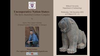 “Uncooperative Nation-States: The Syro-Anatolian Culture Complex” by Prof. James Osborne