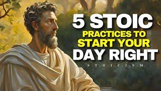 5 STOIC Practices to START Your DAY Right !! Stoicism