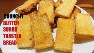 BREAD TOASTED | CRUNCHY BUTTER SUGAR TOASTED BREAD