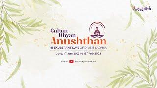 Live - Gahan Dhyan Anushthan - 2023, Day 22