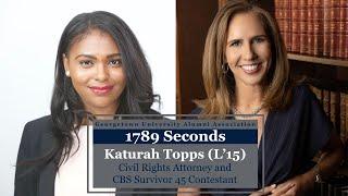 1789 Seconds with Katurah Topps L'15, Civil Rights Attorney and CBS Survivor 45 Contestant