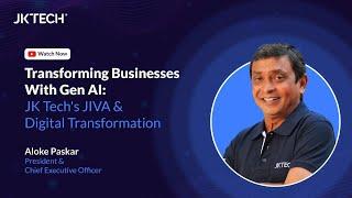 Transforming Businesses with Gen AI: JK Tech's JIVA and Digital Transformation