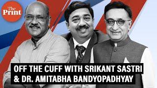 Off The Cuff with Srikant Sastri & Dr Amitabha Bandyopadhyay