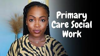 PRIMARY CARE SOCIAL WORKERS & WHAT THEY DO | Introduction to Social Work