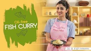 Oil-Free Fish Curry | Shilpa Shetty Kundra | Healthy Recipes | The Art of Loving Food