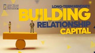 Long-Term Mindset: Building Relationship Capital