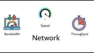 Network Bandwidth, speed and throughput short explanation