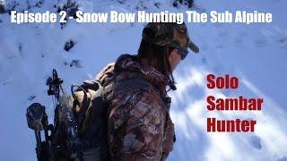 Solo Sambar Hunter - Episode 2 - Snow Bow Hunting The Sub Alpine Tracking Deer