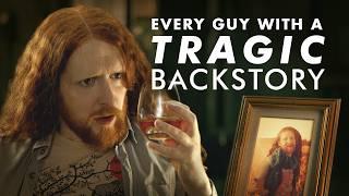 Every Guy With A Tragic Backstory (In A Movie)