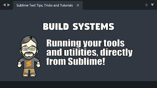 [BU01] Introduction to running tools with Sublime Text Build Systems