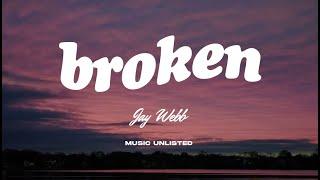 Jay Webb - Broken (Lyrics)