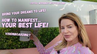 How to Manifest Your Goals and Live Your Best Life! Coffee mornings with Caroline EP 3