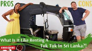 RENTING A TUK TUK In Sri Lanka!!!! An Honest Review!