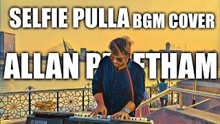 Selfie Pulla | Love | BGM | Cover | AllanPreetham