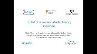 BCAM Severo Ochoa Courses: Model Theory in Bilbao | WEEK 2 | SESSION 4