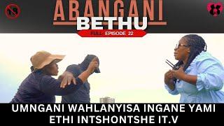 umngani wahlanyisa ingane yamiethi intshontshe it.v -  ABANGANI BETHU EPISODE 22