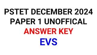 PSTET DECEMBER 2024 PAPER 1 UNOFFICAL ANSWER KEY EVS