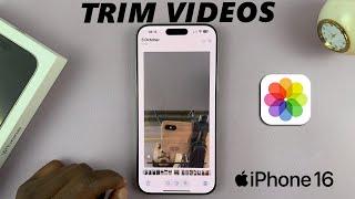 How To Trim Videos On iPhone 16 / iPhone 16 Pro