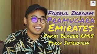 Fazrul Ikraam,Pramugara Emirates (Part 1) - Pakai Blazer RM15 je Pergi Interview