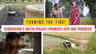 Turning the Tide: Sundargarh's Water Project Promises Hope and Progress EP 08