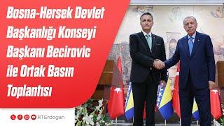 Bosna-Hersek Devlet Başkanlığı Konseyi Başkanı Denis Becirovic ile Ortak Basın Toplantısı