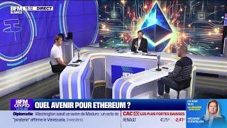 BFM Crypto, le Club : Quel avenir pour Ethereum ?