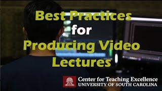 Best Practices for Producing Video Lectures