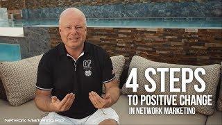 4 Steps to Positive Change in Network Marketing