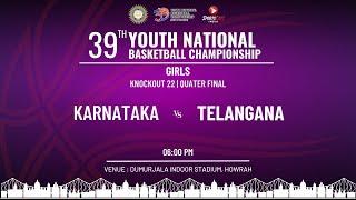 KO 22 | KARNATAKA vs TELANGANA | GIRLS | QF | 39TH YOUTH NATIONAL BASKETBALL CHAMPIONSHIP