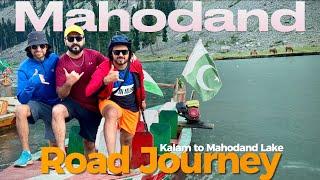 Road Journey to Mahodand Lake: Switzerland of the Pakistan | Swat | Kalam | Ushu