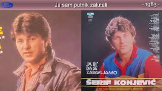 Serif Konjevic - Ja sam putnik zalutali - (Audio 1983)