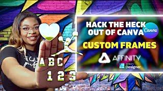 How to Create Custom Frames for Canva using Affinity Designer | Canva Tutorials