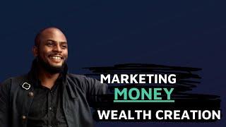 Money, Marketing, and Wealth Creation – Welcome to my world