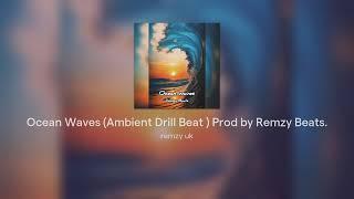 Ocean Waves (Ambient Drill Beat ) Prod by Remzy Beats.