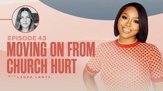 Moving On From Church Hurts w/Sarah Jakes Roberts x Laura Lentz