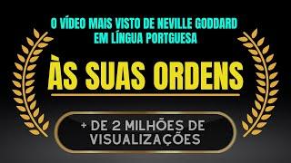 NEVILLE GODDARD - ÀS SUAS ORDENS - Usando o Poder do EU SOU